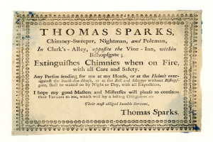Ein Blatt mit der Aufschrift "Thomas Sparks, Kaminfeger, Nachtmann und Pfostenmann, in Clarks Alley, gegenüber dem Weinkeller, innerhalb von Bishopsgate, löscht Kamine, wenn sie brennen, mit aller Sorgfalt und Sicherheit" darauf geschrieben.