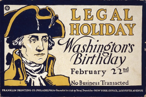Plakat mit einem ernst aussehenden Mann im Anzug und Krawatte mit der Aufschrift "Gesetzlicher Feiertag Washington's Birthday, 22. Februar - Keine Geschäfte" auf einem hellblauen Hintergrund in fetter schwarzer Schrift.